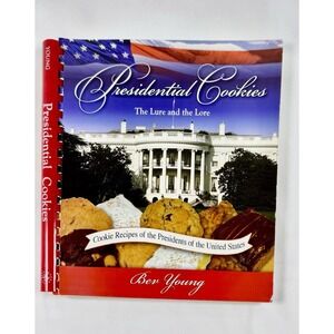 Presidential Cookies The Lure and The Lore Cookie Recipes by Bev Young Cookbook
